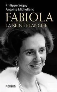 Philippe Séguy,‎ Antoine Michelland, "Fabiola: La reine blanche"