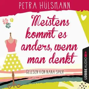 «Meistens kommt es anders, wenn man denkt» by Petra Hülsmann