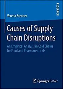 Causes of Supply Chain Disruptions: An Empirical Analysis in Cold Chains for Food and Pharmaceuticals (Repost)