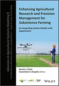 Enhancing Agricultural Research and Precision Management for Subsistence Farming by Integrating System Models with Exper