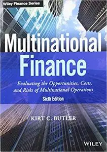 Multinational Finance: Evaluating the Opportunities, Costs, and Risks of Multinational Operations