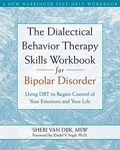 The Dialectical Behavior Therapy Skills Workbook for Bipolar Disorder: Using DBT to Regain Control of Your Emotions and Your Li