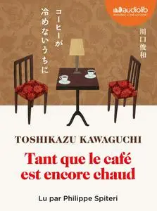 Toshikazu Kawaguchi, "Tant que le café est encore chaud"