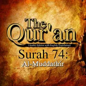 «The Qur'an - Surah 74 - Al-Muddathir» by Traditonal