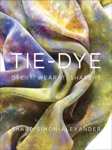 Tie-Dye: Dye It, Wear It, Share It [Repost]