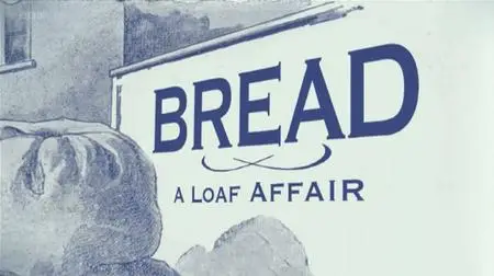 BBC Timeshift - Bread: A Loaf Affair (2010)