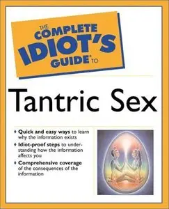 Complete Idiot's Guide to Tantric Sex (Repost)