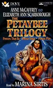 Anne McCaffrey & Elizabeth Ann Scarborough - The Petaybee Trilogy: Powers That Be, Power Lines, Power Play