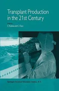 Transplant Production in the 21st Century: Proceedings of the International Symposium on Transplant Production in Closed System