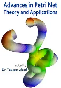 "Advances in Petri Net Theory and Applications" ed. by  Tauseef Aized