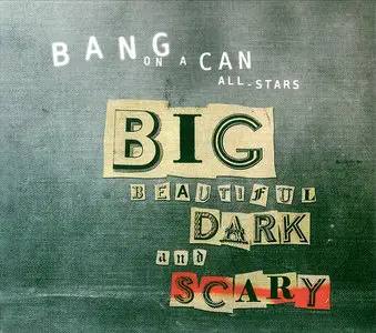 Bang On A Can All-Stars - Big Beautiful Dark and Scary (2011) 2CDs