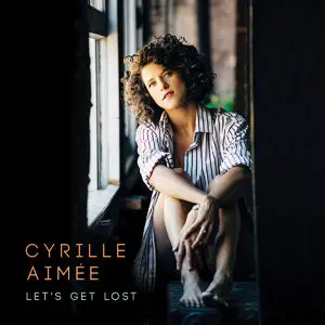 Cyrille Aimée - Let's Get Lost (2016)