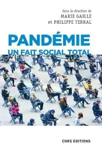 Marie Gaille, Philippe Terral, "Pandémie: Un fait social total"