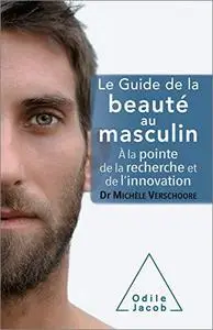 Le Guide de la beauté au masculin: À la pointe de la recherche et de l’innovation