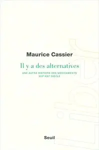 Maurice Cassier, "Il y a des alternatives: Une autre histoire des médicaments (XIXe-XXIe siècle)"