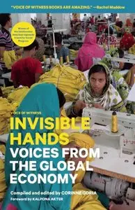 Invisible Hands: Voices from the Global Economy