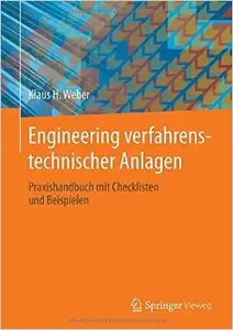Engineering verfahrenstechnischer Anlagen: Praxishandbuch mit Checklisten und Beispielen Gebundene