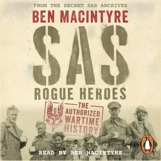 Sas Rogue Heroes The Authorized Wartime History By Ben Macintyre