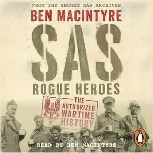 «SAS: Rogue Heroes – the Authorized Wartime History» by Ben MacIntyre