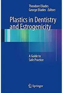 Plastics in Dentistry and Estrogenicity: A Guide to Safe Practice [Repost]