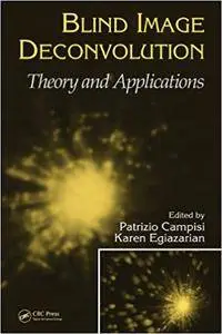 Blind Image Deconvolution: Theory and Applications (Repost)