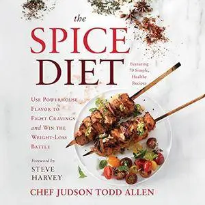 The Spice Diet: Use Powerhouse Flavor to Fight Cravings and Win the Weight-Loss Battle [Audiobook]