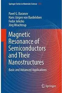 Magnetic Resonance of Semiconductors and Their Nanostructures: Basic and Advanced Applications [Repost]