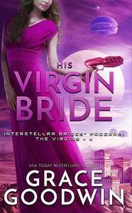 «His Virgin Bride» by Grace Goodwin