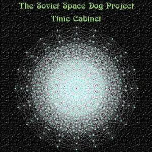 The Soviet Space Dog Project - Time Cabinet (2019) [Official Digital Download]