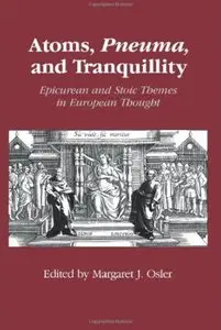 Atoms, Pneuma, and Tranquillity: Epicurean and Stoic Themes in European Thought