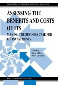 Assessing the Benefits and Costs of ITS: Making the Business Case for ITS Investments (Repost)