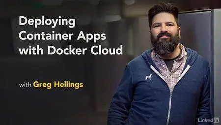 Lynda - Deploying Container Apps with Docker Cloud