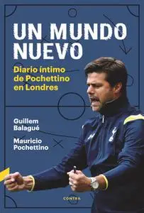 «Un mundo nuevo» by Guillem Balague,Mauricio Pochettino