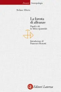Stefano Allovio - La foresta di alleanze. Popoli e riti in Africa equatoriale (2007)