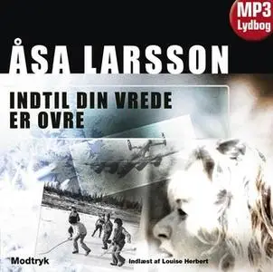 «Indtil din vrede er ovre» by Åsa Larsson