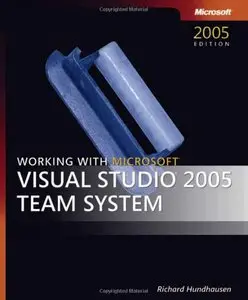 Richard Hundhausen, "Working with Microsoft Visual Studio 2005 Team System"