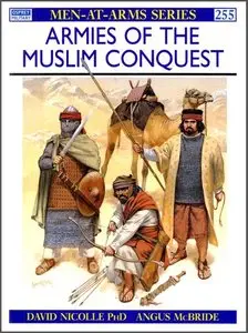 Armies of the Muslim Conquest (Men-at-Arms 255)