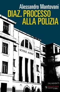 Alessandro Mantovani - Diaz. Processo alla polizia