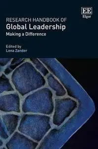 Research Handbook of Global Leadership: Making a Difference