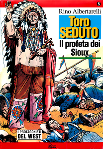 I Protagonisti del West di R.Albertarelli - Volume 5 - Toro Seduto Il Profeta dei Siux