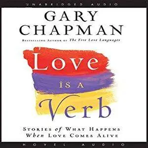 Love Is a Verb: Stories of What Happens When Love Comes Alive [Audiobook]