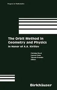 The Orbit Method in Geometry and Physics: In Honor of A.A. Kirillov