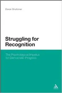 Struggling for Recognition: The Psychological Impetus for Democratic Progress