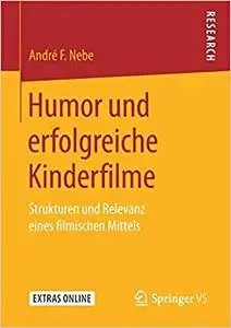 Humor und erfolgreiche Kinderfilme: Strukturen und Relevanz eines filmischen Mittels