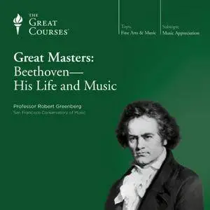 Great Masters: Beethoven - His Life and Music [TTC Audio] {Repost}
