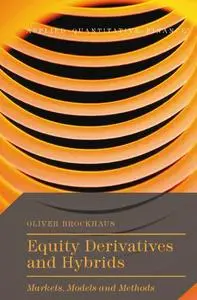 Equity Derivatives and Hybrids: Markets, Models and Methods
