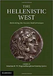 The Hellenistic West: Rethinking the Ancient Mediterranean