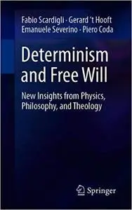 Determinism and Free Will: New Insights from Physics, Philosophy, and Theology