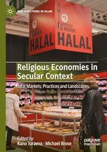 Religious Economies in Secular Context: Halal Markets, Practices and Landscapes