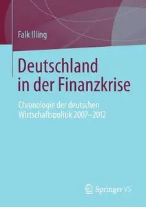 Deutschland in der Finanzkrise: Chronologie der Deutschen Wirtschaftspolitik 2007 - 2012